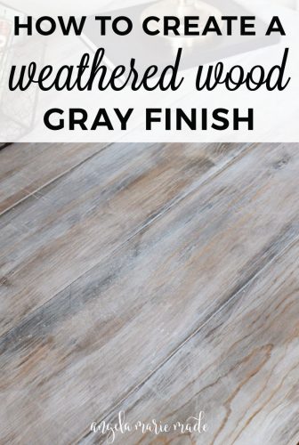 How to create a weathered wood gray finish