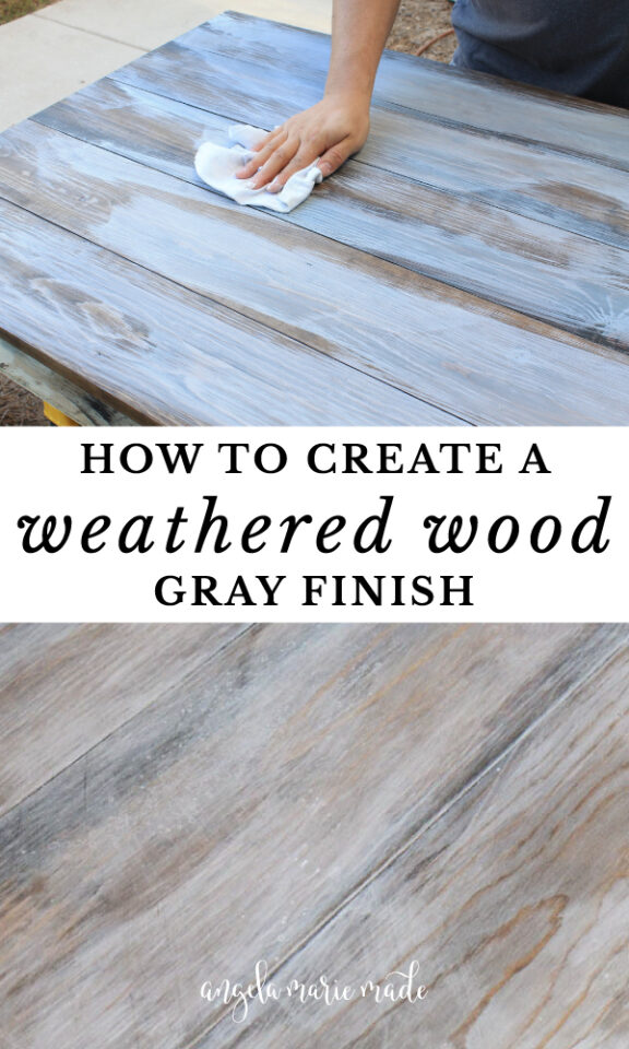 How to Create a Weathered Wood Gray Finish - Angela Marie Made