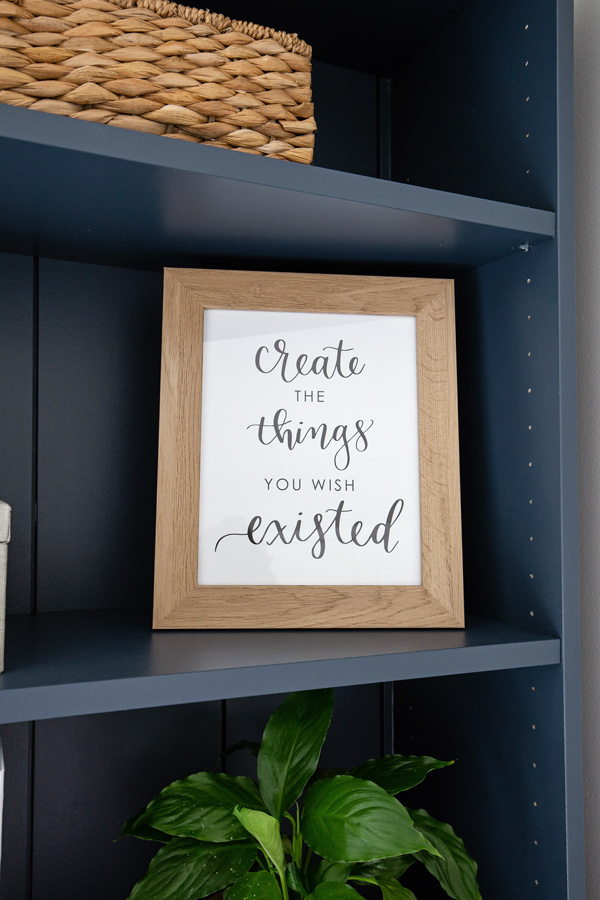 Create the things you wish existed calligraphy print in a wood frame